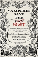 Vampires Save the Night: Heroes, Anti-Heroes, and Not-So-Reformed Villains B0FKYWRDZ8 Book Cover