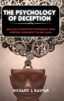 The Psychology of Deception: Analysis of Deception Techniques, from Everyday Dishonesty to Big Scams B0CRTG19H7 Book Cover