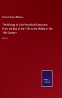 The History Of Irish Periodical Literature: From The End Of The 17th To The Middle Of The 19th Century V2 1341431126 Book Cover