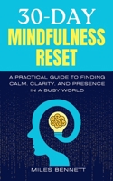 30-Day Mindfulness Reset: Find Calm, Clarity, and Focus in a Busy World (The Freedom & Focus Blueprint Series) B0F9XFX8BY Book Cover