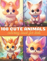 100 Cute Animal Coloring Book for kids: Kids coloring book with a variety of animals, including cats, dogs, horses, owls, elephants, monkeys, and more! B0CWPN358L Book Cover
