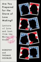 Are You Prepared for the Storm of Lovemaking with Which You Will Be Assailed?: Letters of Love and Lust from the White House 166801484X Book Cover