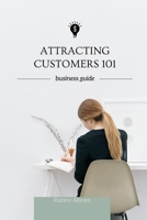 ATTRACTING CUSTOMERS 101: 5 ways to attract customers B0C7T9MMS1 Book Cover