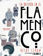 La Batería en el Flamenco Desde Cero: y palmas y cajón con el Sistema BLOCK B09NGYSVVX Book Cover