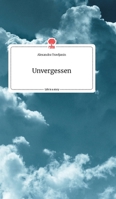 Unvergessen. Life is a Story - story.one 399087781X Book Cover
