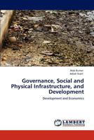 Governance, Social and Physical Infrastructure, and Development: Development and Economics 3845476583 Book Cover