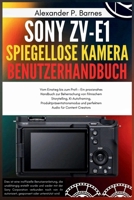 Sony ZV-E1 spiegellose Kamera Benutzerhandbuch: Vom Einstieg bis zum Profi – Ein praxisnahes Handbuch zur Beherrschung von filmischem Storytelling, ... und perfe (German Edition) B0FQC3H4HH Book Cover