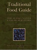 Traditional Food Guide for Alaska Native Cancer Survivors 0615196675 Book Cover
