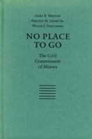 No Place to Go: The Civil Commitment of Minors (Children and the Law) 0803230958 Book Cover