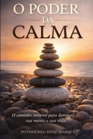 O Poder Da Calma: O Caminho Interior para dominar sua mente e sua vida (Portuguese Edition) B0GWVS2VK4 Book Cover