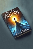 The Art of Battling Obstacled: Peyma William B0DPQZ7GKK Book Cover