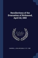 Recollections of the Evacuation of Richmond: April 2d, 1865 (Classic Reprint) 1340185768 Book Cover