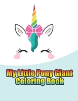 my little pony giant coloring book: My little pony coloring book for kids, children, toddlers, crayons, adult, mini, girls and Boys. Large 8.5 x 11. 50 Coloring Pages 167094865X Book Cover