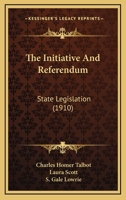 The Initiative And Referendum: State Legislation 1165114151 Book Cover