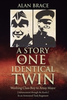 A Story of One Identical Twin: Working Class Boy to Army Major (Advancement through the Ranks) In an Armoured Tank Regiment 1805412221 Book Cover