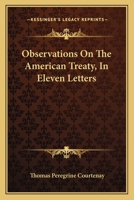 Observations on the American Treaty, in Eleven Letters 0548472785 Book Cover