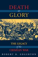 Death or Glory: The Legacy of the Crimean War 0813337895 Book Cover