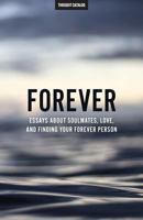 Forever: Essays About Soulmates, Love, And Finding Your Forever Person 1537700081 Book Cover