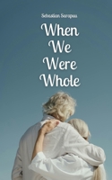 When We Were Whole 9916791546 Book Cover