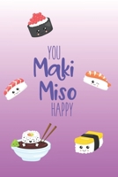 You Maki Miso Happy: Cute Pink Kawaii Sushi Notebook.: A Perfect Gift for a Loved One. 1712485350 Book Cover
