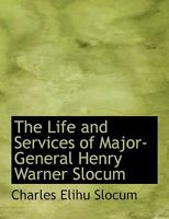 The Life And Services Of Major-General Henry Warner Slocum 1016554877 Book Cover