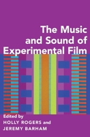 The Music and Sound of Experimental Film 0190469900 Book Cover