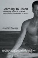Learning To Listen: Simplifying Spiritual Practice 0595367100 Book Cover