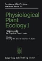 Encyclopedia of Plant Physiology, Volume 12A: Physiological Plant Ecology I: Responses to the Physical Environment 3642680925 Book Cover