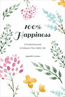 100% Happiness: A Guided Journal to Enhance Your Daily Life 0764360876 Book Cover