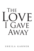 The Love I Gave Away 1645446727 Book Cover