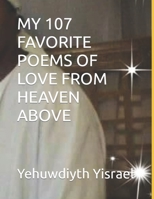 My 107 Favorite Poems of Love from Heaven Above B0B4HQSK67 Book Cover