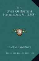 The Lives Of British Historians V1 0548801339 Book Cover
