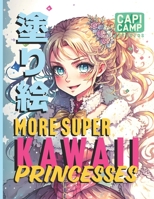 MORE SUPER KAWAII PRINCESSES: +40 More Anime Coloring Pages B0C1J359GK Book Cover