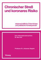 Chronischer Stress Und Koronares Risiko: Wissenschaftliche Erkenntnisse Und Praktische Konsequenzen 3528079428 Book Cover