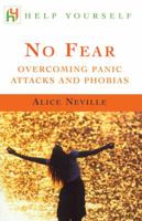 No Fear: Overcoming Panic Attacks and Phobias (Help Yourself) 0340861339 Book Cover