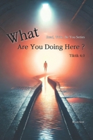 What Are You Doing Here ?: Tiktik 4.0 B0DXC81F3Q Book Cover