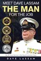 Meet Dave Lassam, The Man for the Job: My 39 Years Service in the Royal Australian Navy B0FQPJKHBD Book Cover