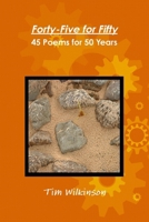 Forty-Five for Fifty - 45 Poems for 50 Years 1304264661 Book Cover