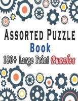 Assorted Puzzle Book: Puzzle Activity Book for Adults, 180+ Large Print Mixed Puzzles – Word search, Sudoku, Cryptograms, Word Scramble to Improve Your Memory and Ignite Creativity B084Z6C1BH Book Cover