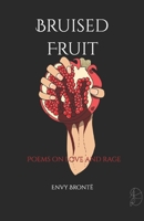 Bruised Fruit: Poems on love and rage B0FGYDXFG7 Book Cover