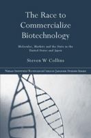 The Race to Commercialize Biotechnology: Molecules, Market and the State in Japan and the US (Nissan Institute Routledge Japanese Studies Series) 0415651298 Book Cover