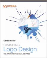 Smashing LOGO Design: The Art of Creating Visual Identities 1119993326 Book Cover