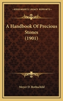 A Handbook Of Precious Stones 0548623309 Book Cover