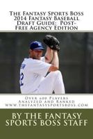 The Fantasy Sports Boss 2014 Fantasy Baseball Draft Guide: Over 600 Players Analyzed and Ranked 1494373556 Book Cover