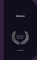 Sermons, being a course of sermons beginning at Advent and so continued through the Festivals, also 1346632170 Book Cover