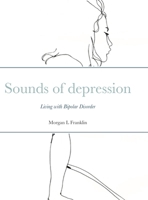 Sounds of depression: Living with Bipolar Disorder 1387318365 Book Cover
