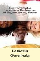 I Saw Dramatic Increase In The Number of Buyers For My Books 148208452X Book Cover