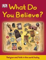 What Do You Believe? 0756672287 Book Cover
