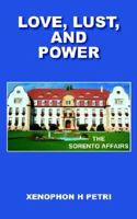 LOVE, LUST, AND POWER: THE SORENTO AFFAIRS 1414058519 Book Cover