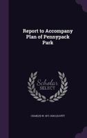 Report to Accompany Plan of Pennypack Park 1024039641 Book Cover